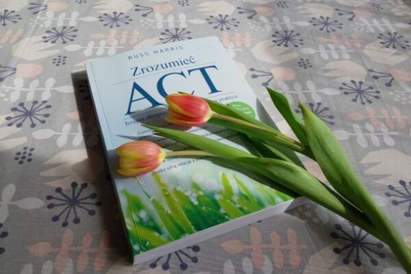 O terapii ACT (Acceptance and Commitment Therapy) i o tym dlaczego wybrałam właśnie ją !